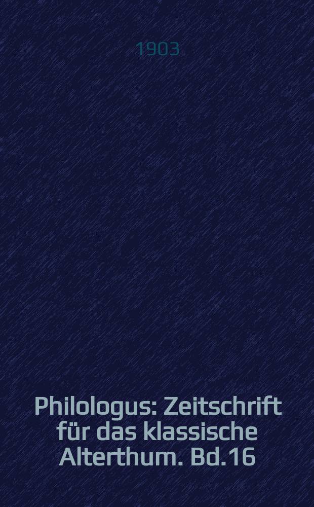 Philologus : Zeitschrift für das klassische Alterthum. Bd.16 (62), H.2