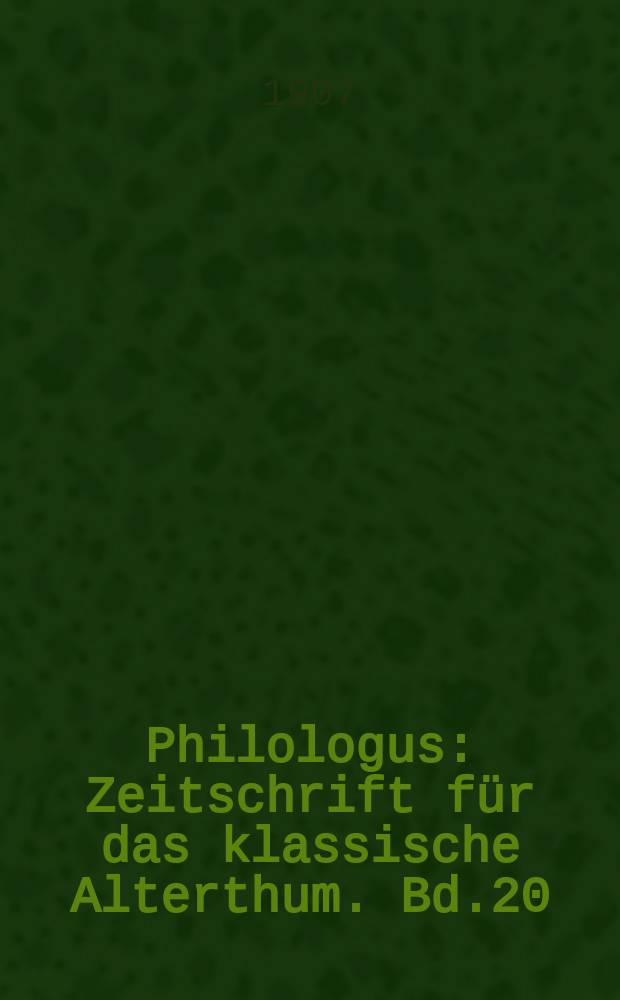 Philologus : Zeitschrift für das klassische Alterthum. Bd.20 (66), H.1