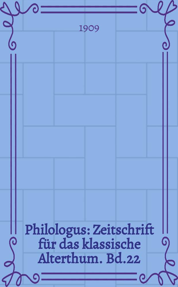 Philologus : Zeitschrift für das klassische Alterthum. Bd.22 (68), H.2