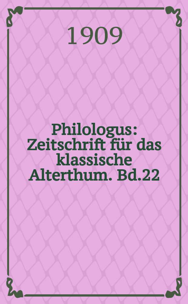 Philologus : Zeitschrift für das klassische Alterthum. Bd.22 (68), H.4