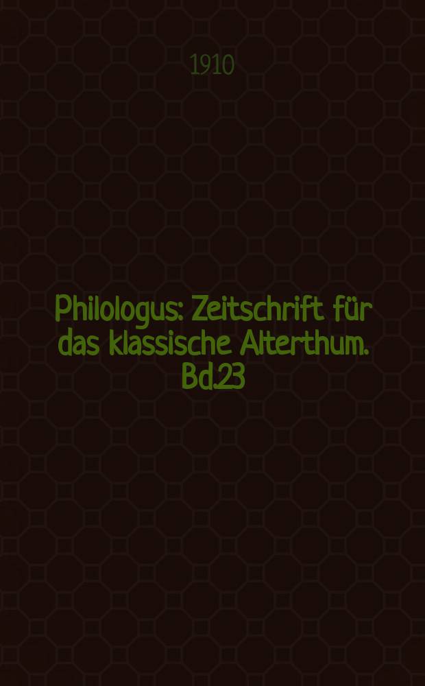 Philologus : Zeitschrift für das klassische Alterthum. Bd.23 (69), H.4