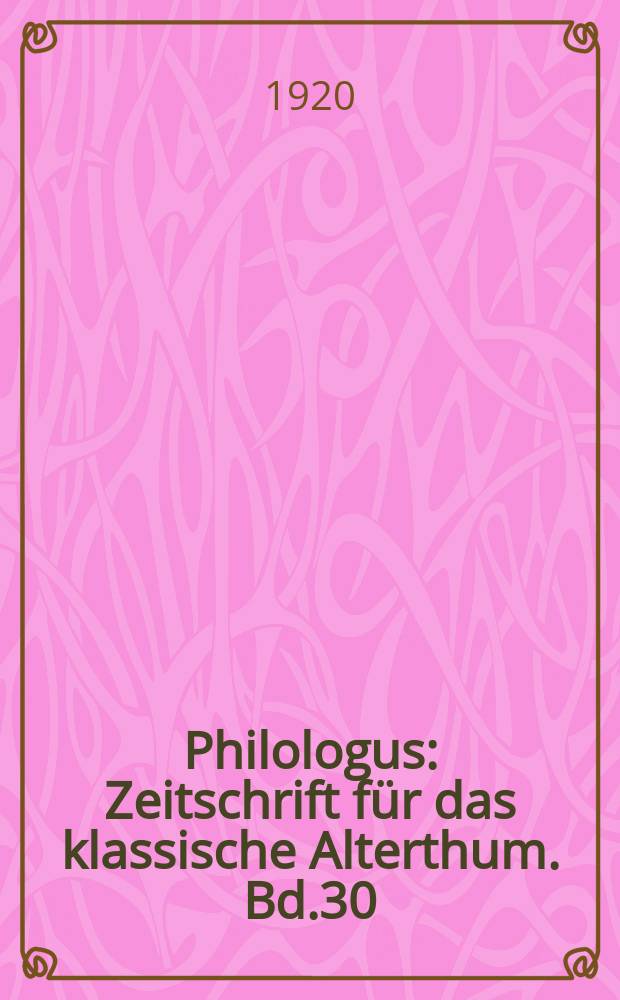 Philologus : Zeitschrift für das klassische Alterthum. Bd.30 (76), H.1/2