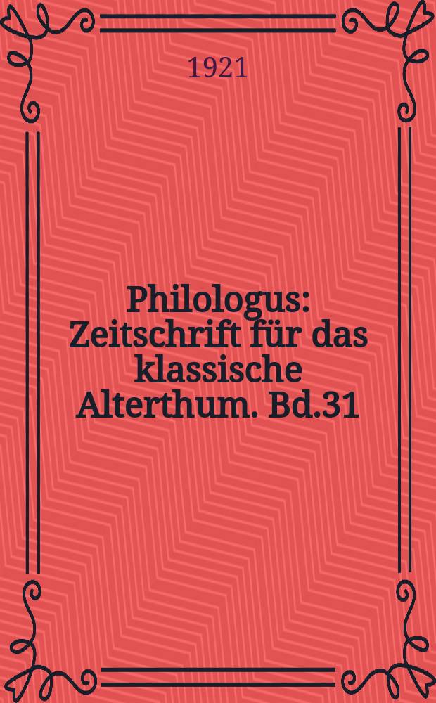 Philologus : Zeitschrift für das klassische Alterthum. Bd.31 (77), H.3/4