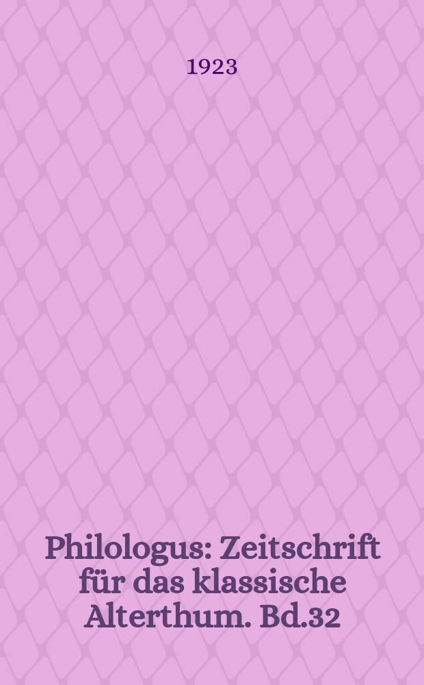 Philologus : Zeitschrift für das klassische Alterthum. Bd.32 (78), H.3/4