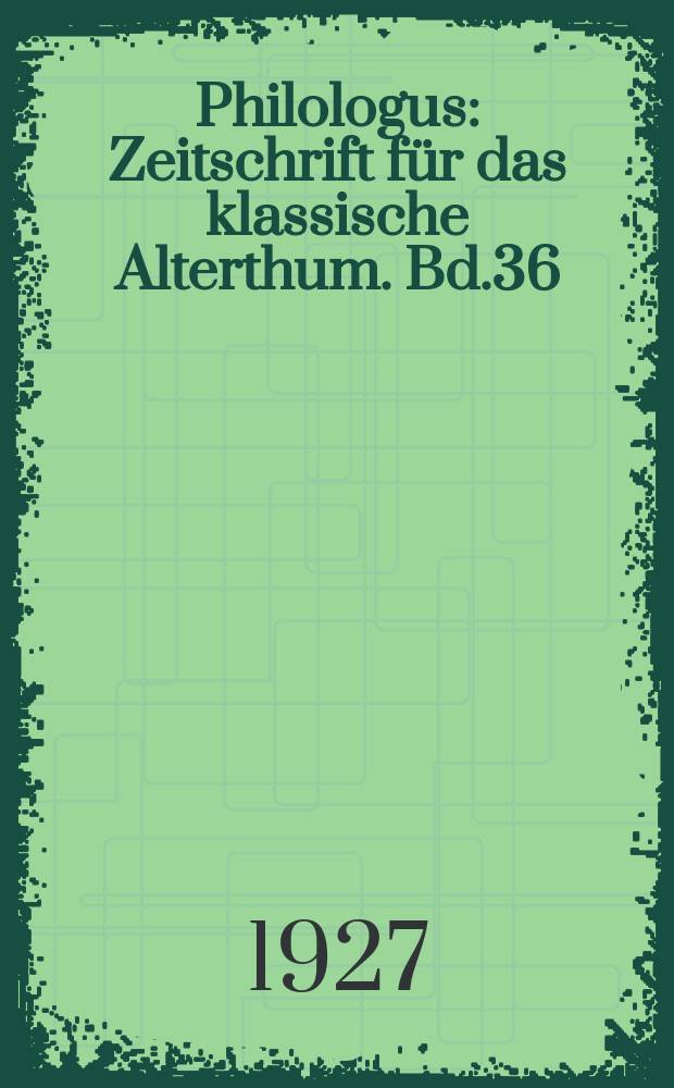 Philologus : Zeitschrift für das klassische Alterthum. Bd.36 (82), H.4