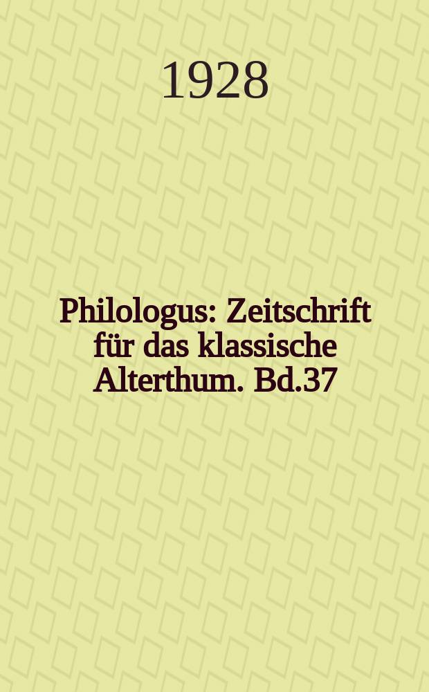 Philologus : Zeitschrift für das klassische Alterthum. Bd.37 (83), H.3