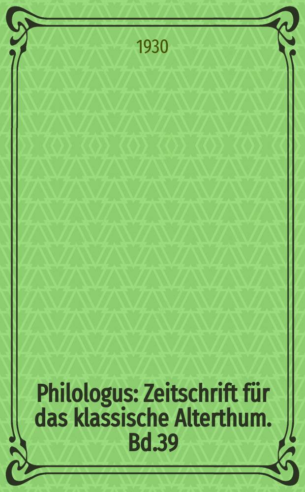 Philologus : Zeitschrift für das klassische Alterthum. Bd.39 (85), H.2