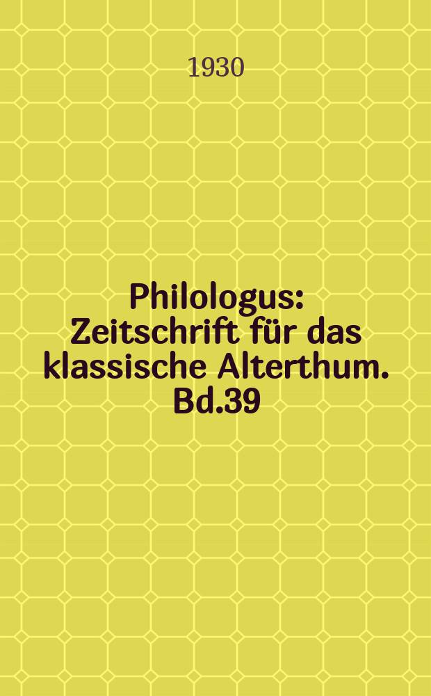 Philologus : Zeitschrift f&uuml;r das klassische Alterthum. Bd.39 (85), H.3