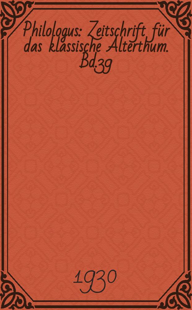 Philologus : Zeitschrift für das klassische Alterthum. Bd.39 (85), H.4