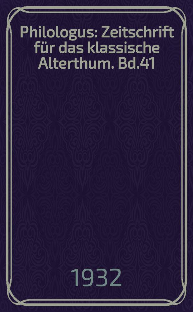 Philologus : Zeitschrift für das klassische Alterthum. Bd.41 (87), H.2
