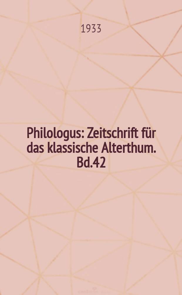 Philologus : Zeitschrift für das klassische Alterthum. Bd.42 (88), H.2