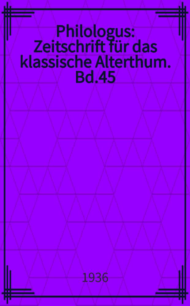 Philologus : Zeitschrift für das klassische Alterthum. Bd.45 (91), H.3