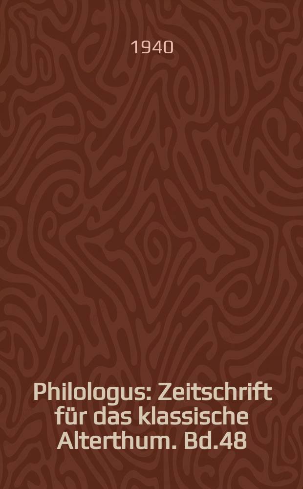 Philologus : Zeitschrift für das klassische Alterthum. Bd.48 (94), H.1/3