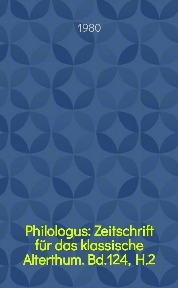Philologus : Zeitschrift für das klassische Alterthum. Bd.124, H.2