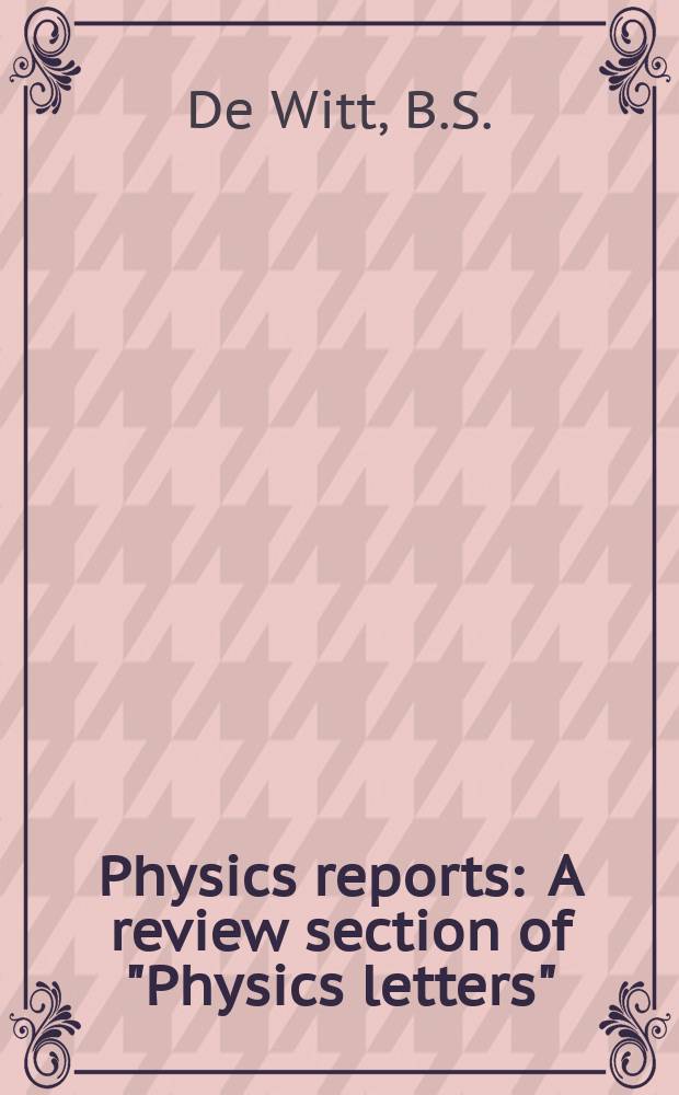 Physics reports : A review section of "Physics letters" (Sect. C). Vol.19, №6 : Quantum field theory ...