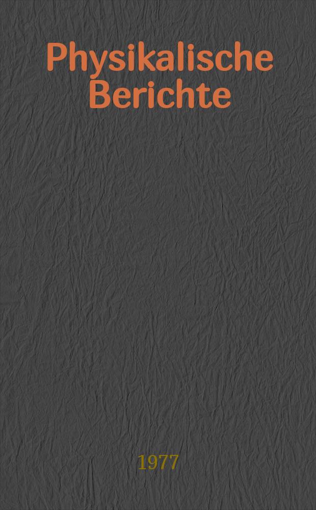Physikalische Berichte : Als Fortsetzung der "Fortschritte der Physik" und des Halbmonatlichen Literaturverzeichnisses sowie der "Beibl&auml;tter zu den Annalen der Physik" Gemeinsam hrsg. von der Deutschen physikalischen Gesellschaft und der Deutschen Gesellschaft f&uuml;r technische Physik. Bd.56, H.1