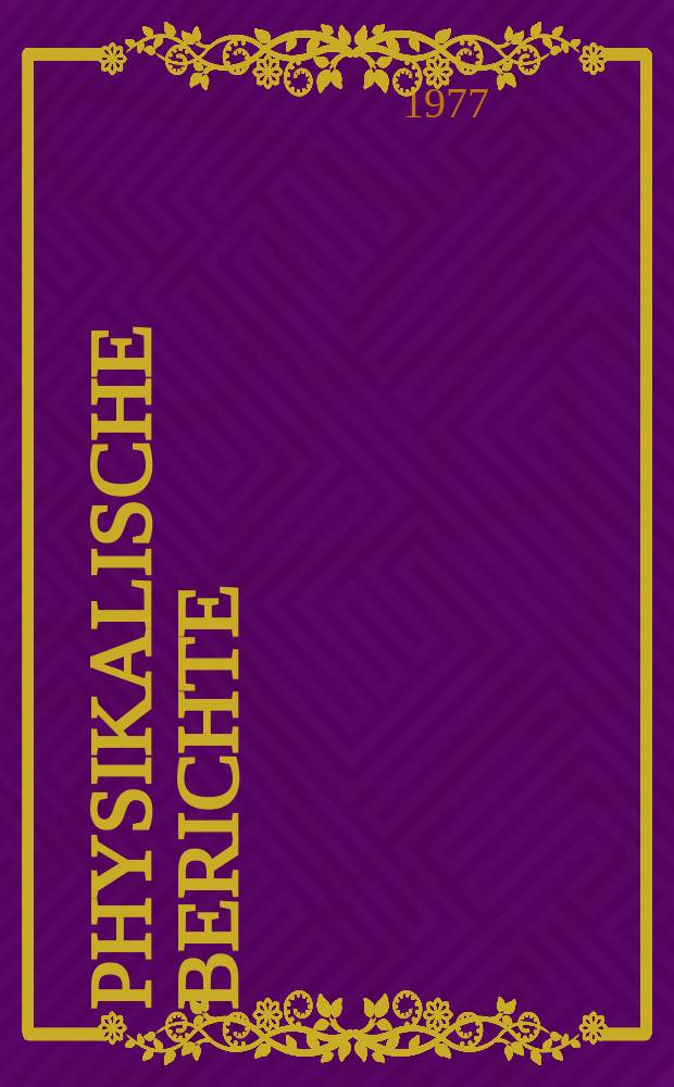 Physikalische Berichte : Als Fortsetzung der "Fortschritte der Physik" und des Halbmonatlichen Literaturverzeichnisses sowie der "Beiblätter zu den Annalen der Physik" Gemeinsam hrsg. von der Deutschen physikalischen Gesellschaft und der Deutschen Gesellschaft für technische Physik. Bd.56, H.12