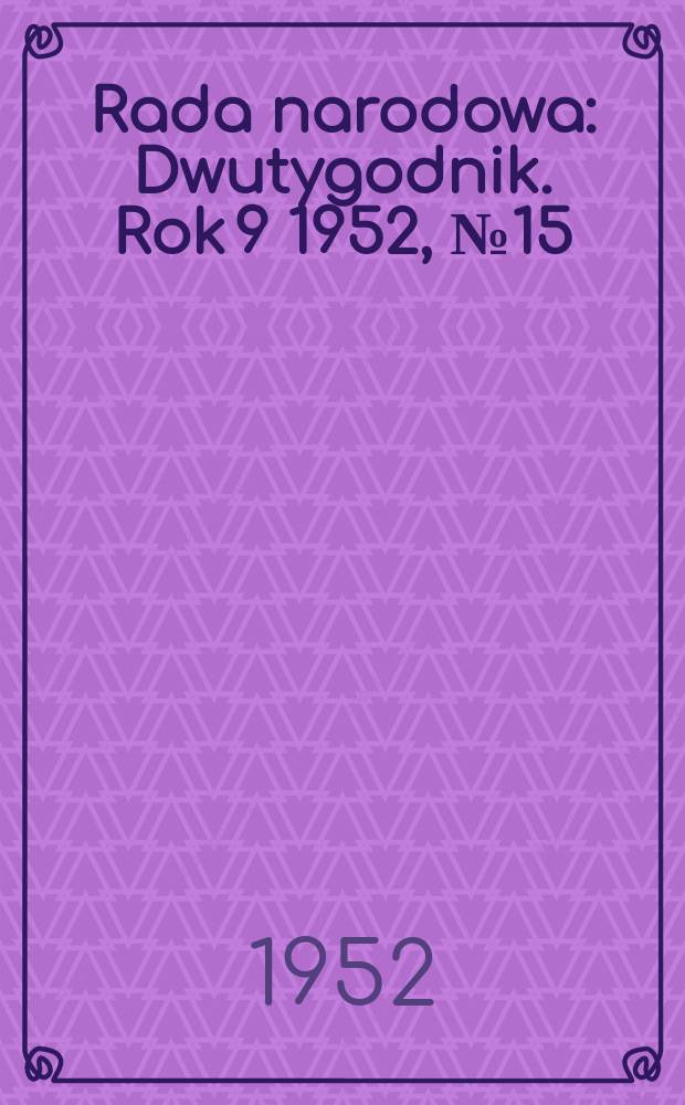 Rada narodowa : Dwutygodnik. Rok 9 1952, №15(225)