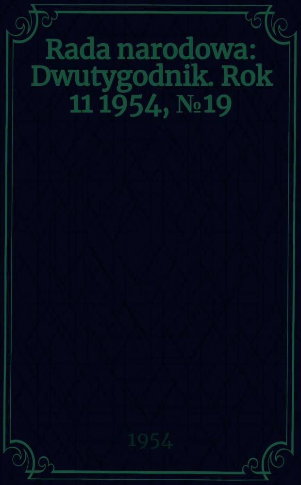 Rada narodowa : Dwutygodnik. Rok 11 1954, №19(253)