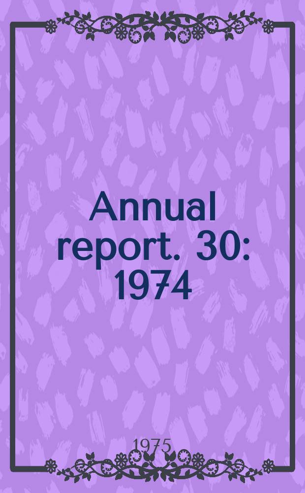 Annual report. 30 : 1974/1975