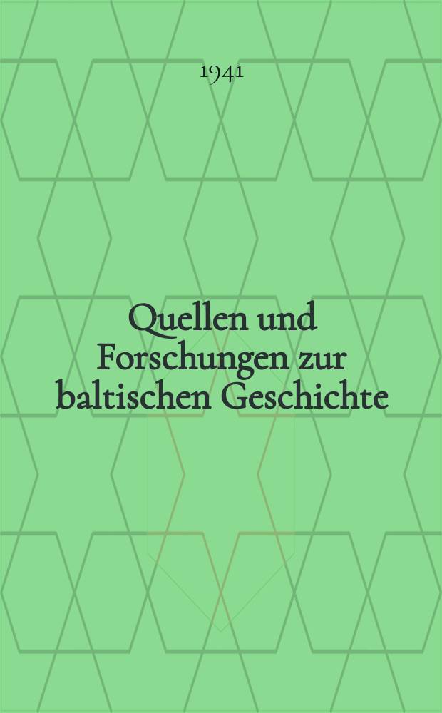 Quellen und Forschungen zur baltischen Geschichte : Hrsg. von der Sammelstelle für haltendeutsches Kulturgut in Posen