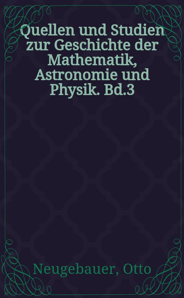 Quellen und Studien zur Geschichte der Mathematik, Astronomie und Physik. Bd.3 : Mathematische Keilschrift Texte