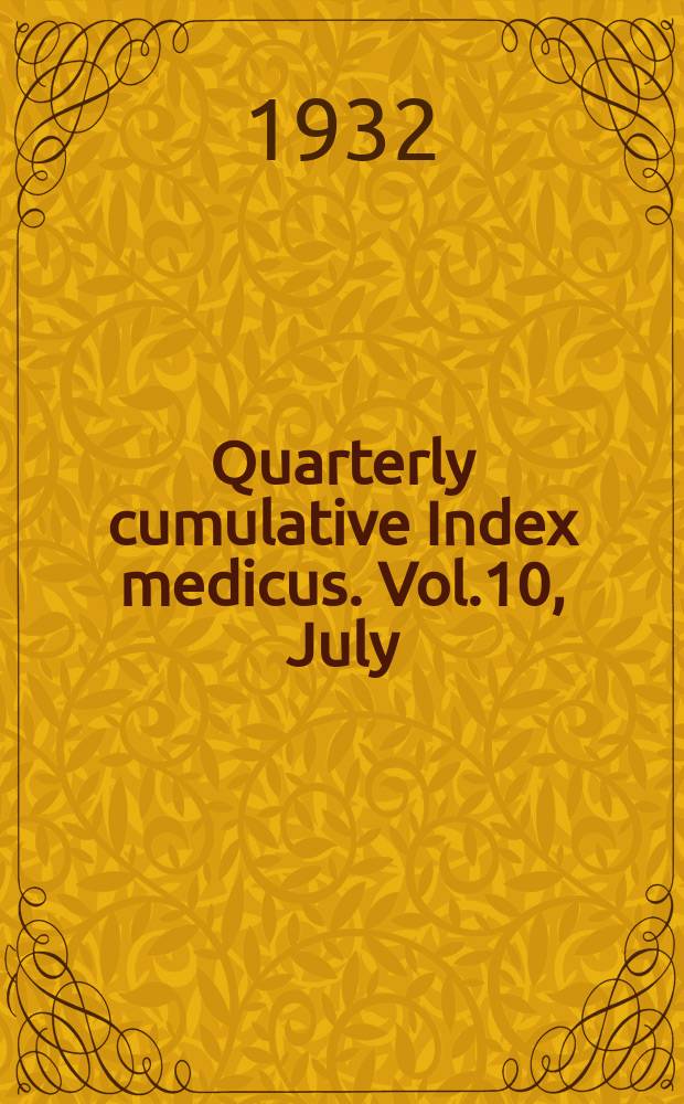 Quarterly cumulative Index medicus. Vol.10, July/Dec. : 1931
