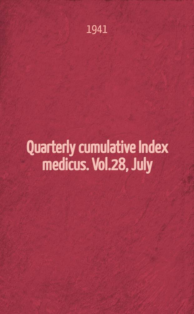 Quarterly cumulative Index medicus. Vol.28, July/Dec. : 1940