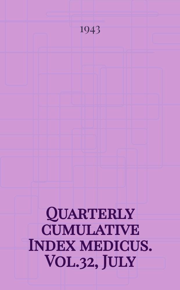Quarterly cumulative Index medicus. Vol.32, July/Dec. : 1942