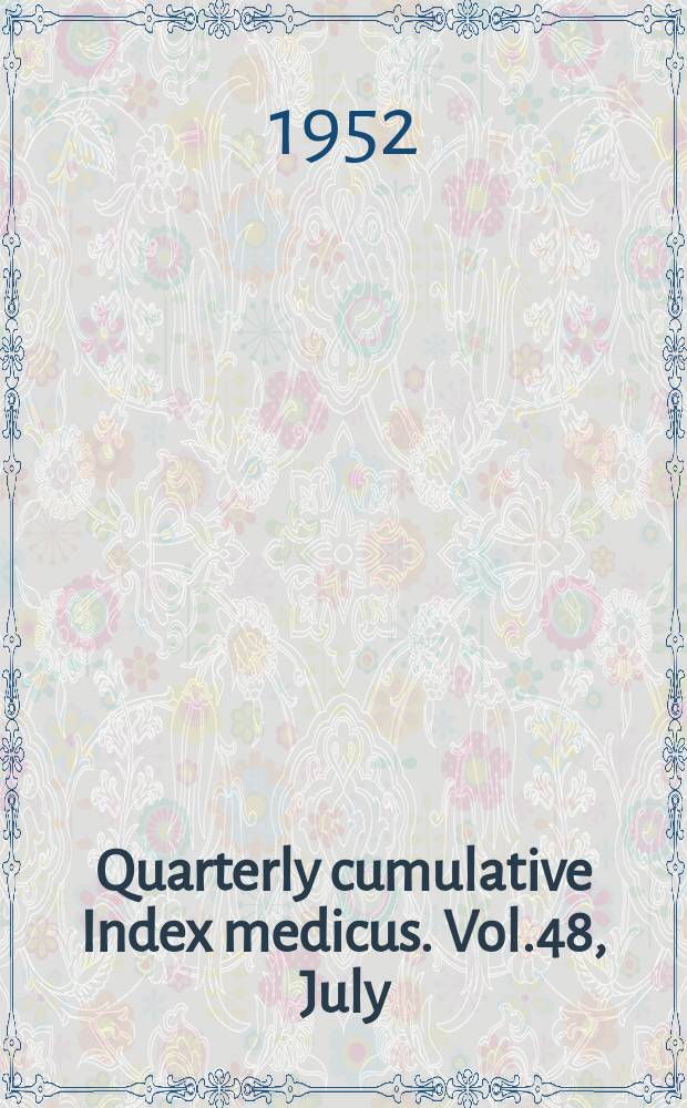 Quarterly cumulative Index medicus. Vol.48, July/Dec. : 1950