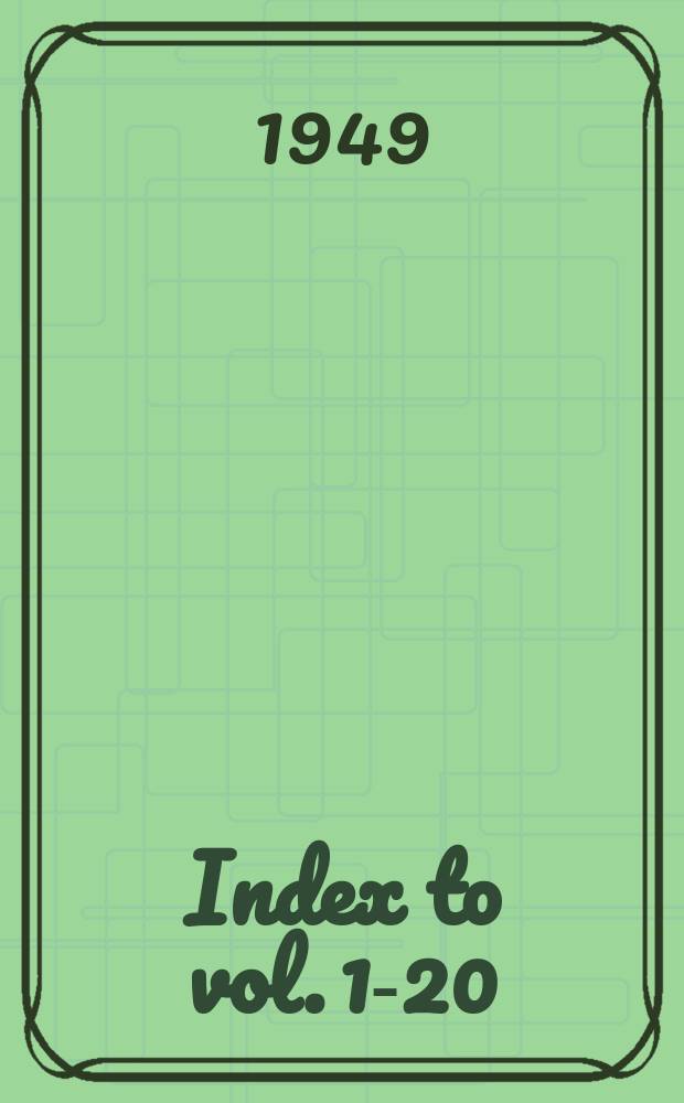 Index [to] vol. 1-20 (1930-49)