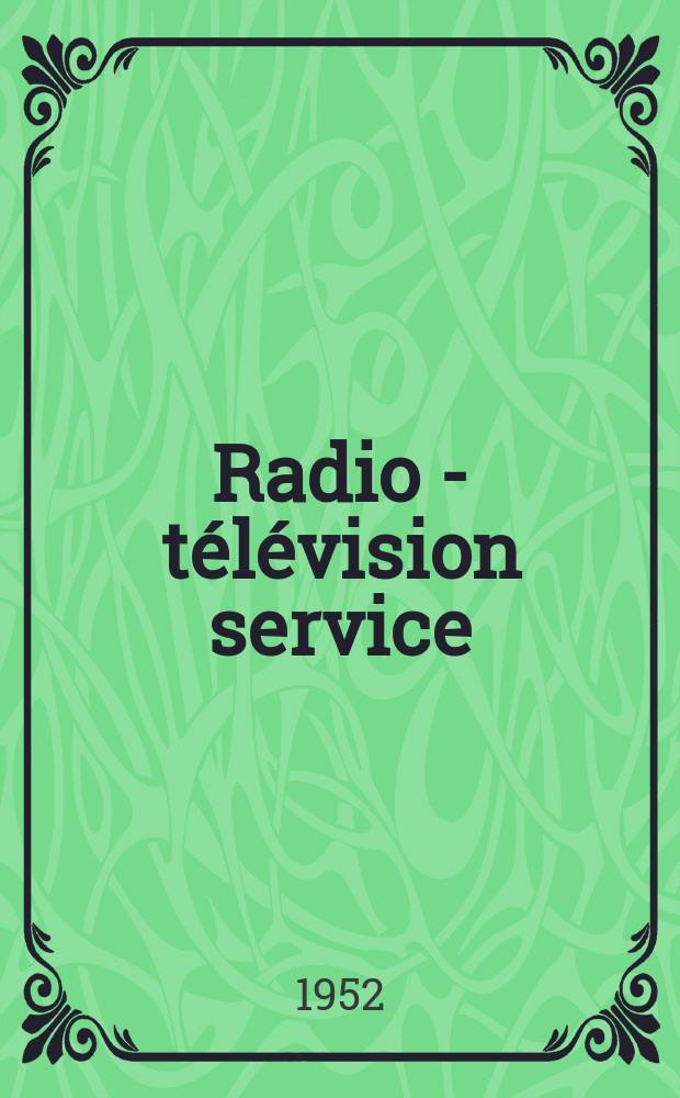 Radio - télévision service : [Anciennement]: Radio - télévision française. 1952, №78(Jan.)