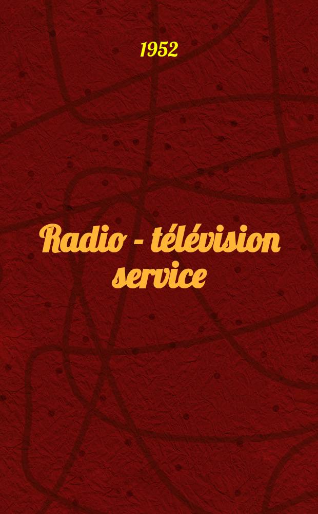 Radio - télévision service : [Anciennement]: Radio - télévision française. 1952, №85