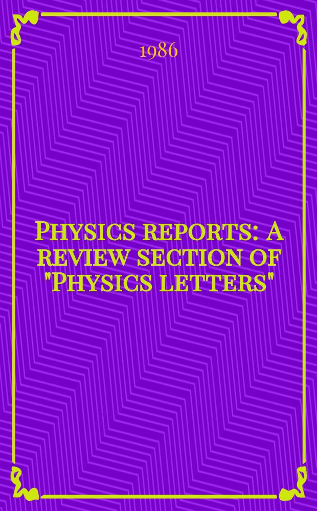Physics reports : A review section of "Physics letters" (Sect. C). Vol.131, №4 : Entropy and cluster ...