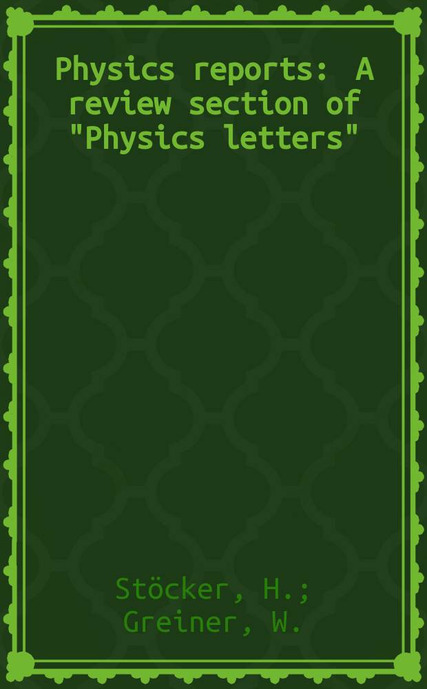 Physics reports : A review section of "Physics letters" (Sect. C). Vol.137, №5/6 : High energy heavy ion collisions ...