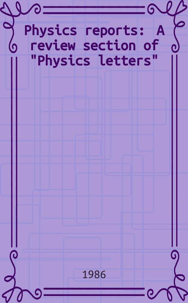 Physics reports : A review section of "Physics letters" (Sect. C). Vol.143, №6 : The theory of electron ...