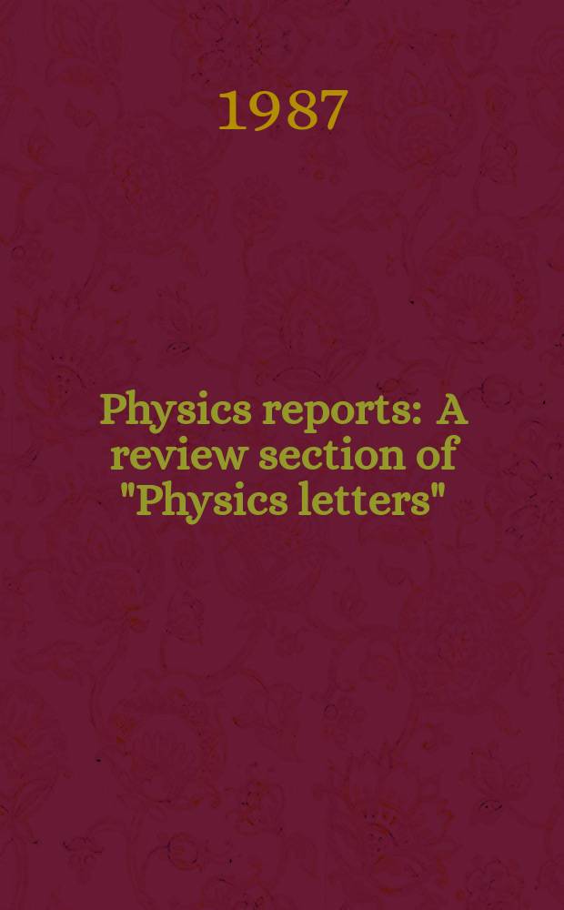 Physics reports : A review section of "Physics letters" (Sect. C). Vol.151, №5/6 : Experimental particle physics ...