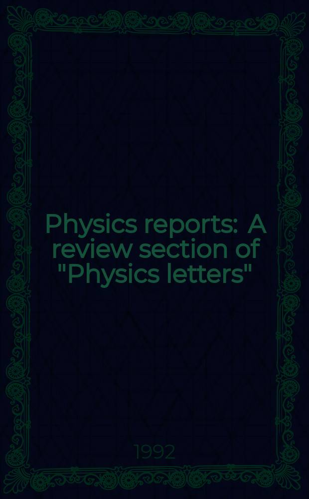 Physics reports : A review section of "Physics letters" (Sect. C). Vol.214, №6 : Recent developments ...