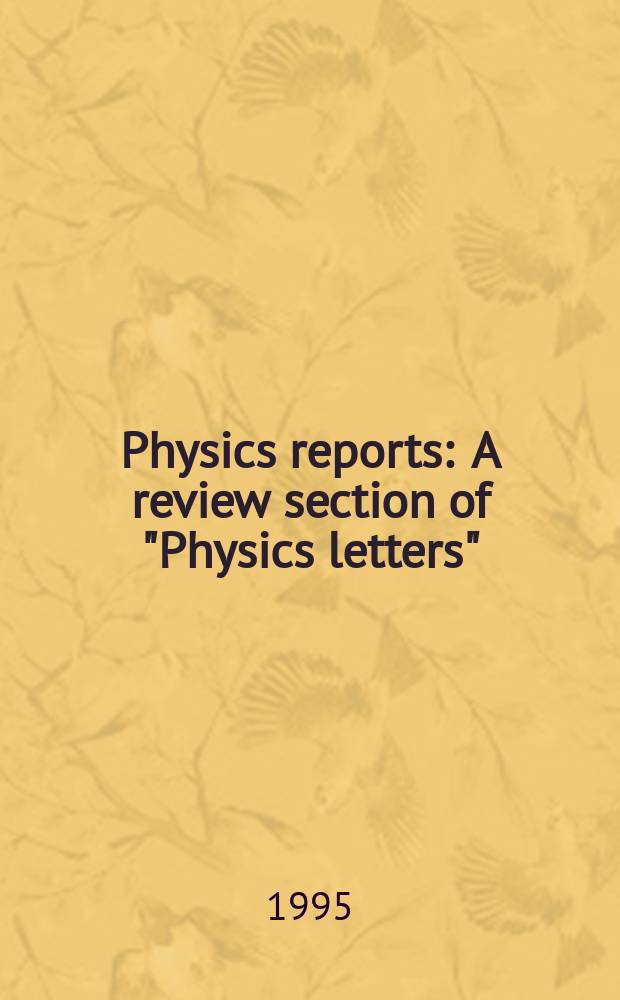 Physics reports : A review section of "Physics letters" (Sect. C). Vol.257, №4/5 : Theoretical foundation ...