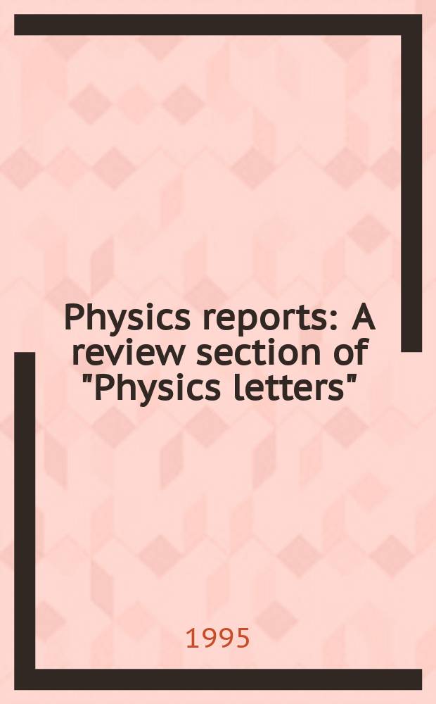Physics reports : A review section of "Physics letters" (Sect. C). Vol.260, №3 : Experimental ...