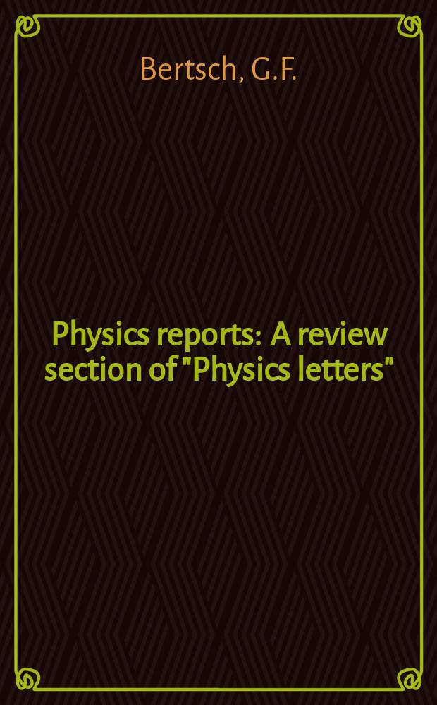 Physics reports : A review section of "Physics letters" (Sect. C). Vol.160, №4 : A guide to microscopic ...