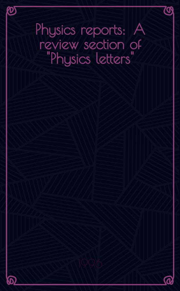 Physics reports : A review section of "Physics letters" (Sect. C). Vol.274, №5/6 : Physics of tau leptons