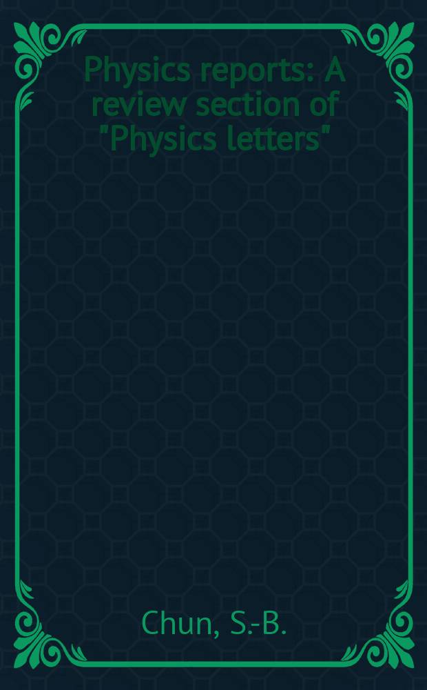 Physics reports : A review section of "Physics letters" (Sect. C). Vol.292, №5/6 : A simple plausible ...