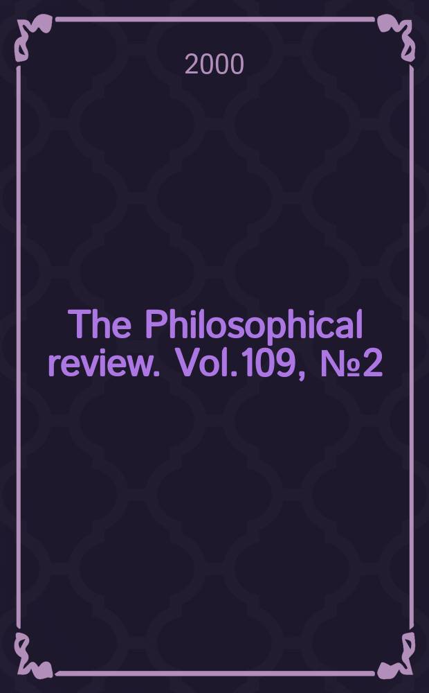 The Philosophical review. Vol.109, №2(550)