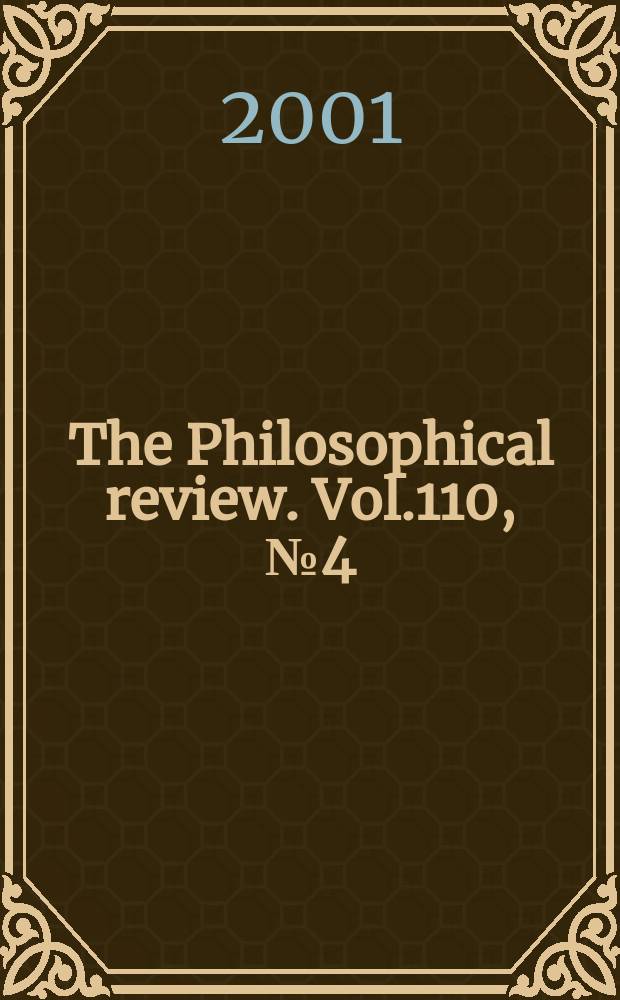 The Philosophical review. Vol.110, №4(556)