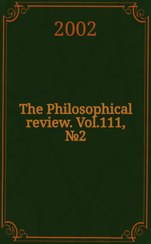 The Philosophical review. Vol.111, №2(558)