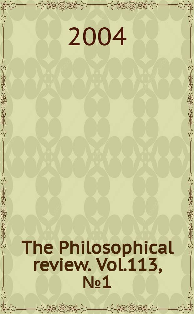 The Philosophical review. Vol.113, №1(565)