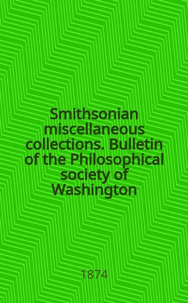 Smithsonian miscellaneous collections. Bulletin of the Philosophical society of Washington
