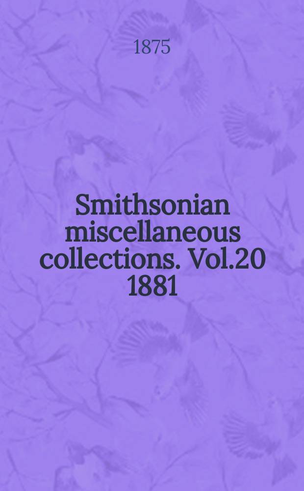 Smithsonian miscellaneous collections. Vol.20 1881