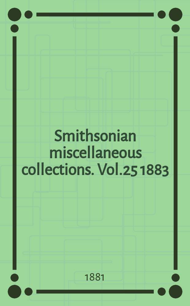 Smithsonian miscellaneous collections. Vol.25 1883